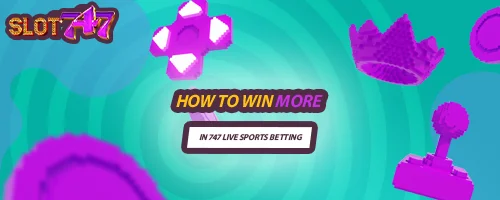 How to Win More in 747 LIVE Sports Betting